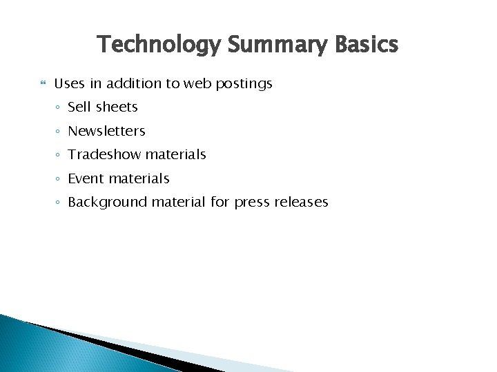 Technology Summary Basics Uses in addition to web postings ◦ Sell sheets ◦ Newsletters