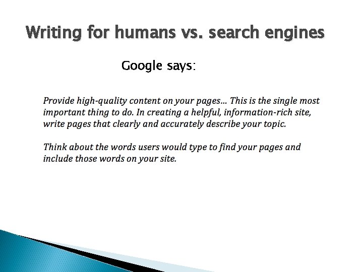 Writing for humans vs. search engines Google says: 