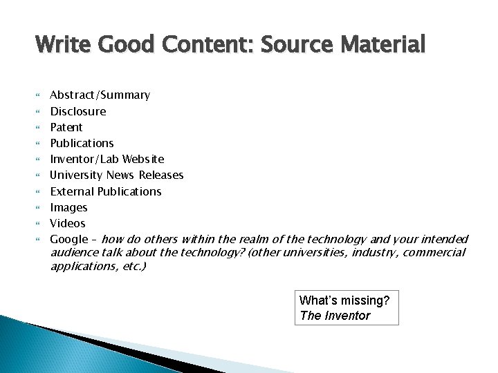 Write Good Content: Source Material Abstract/Summary Disclosure Patent Publications Inventor/Lab Website University News Releases