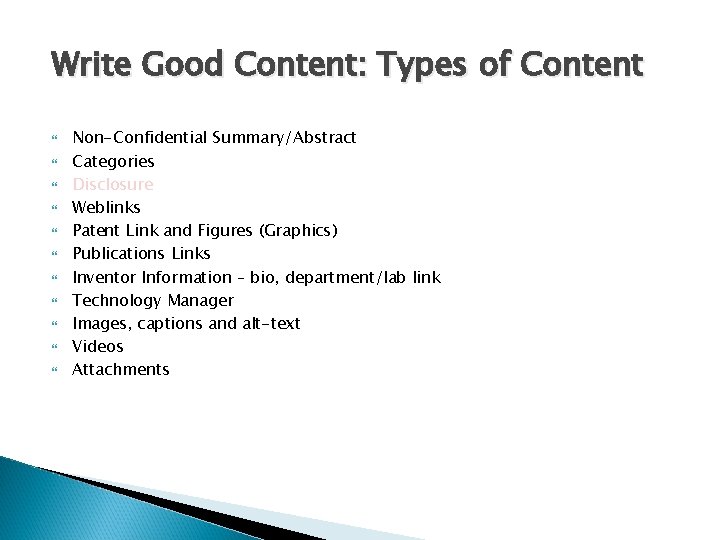 Write Good Content: Types of Content Non-Confidential Summary/Abstract Categories Disclosure Weblinks Patent Link and