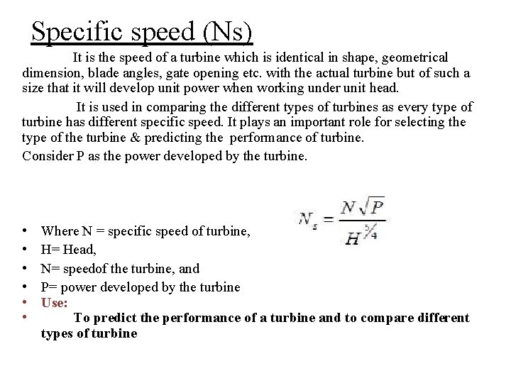 Specific speed (Ns) It is the speed of a turbine which is identical in