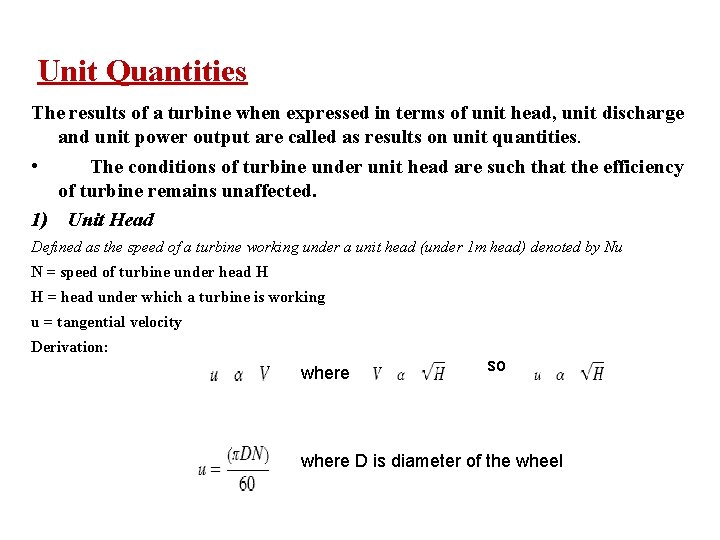 Unit Quantities The results of a turbine when expressed in terms of unit head,