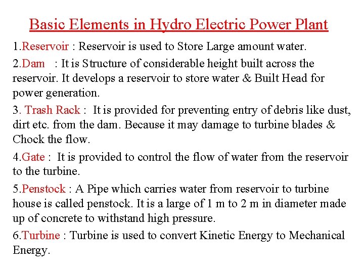 Basic Elements in Hydro Electric Power Plant 1. Reservoir : Reservoir is used to