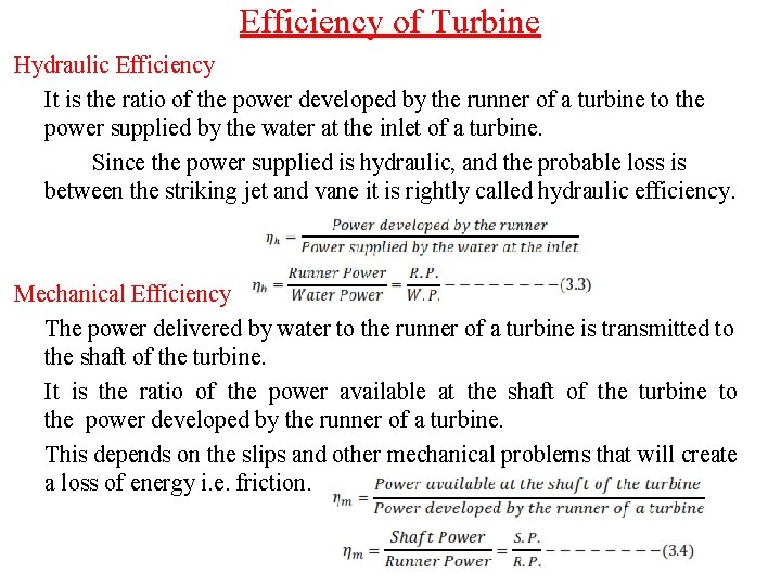 Efficiency of Turbine Hydraulic Efficiency It is the ratio of the power developed by