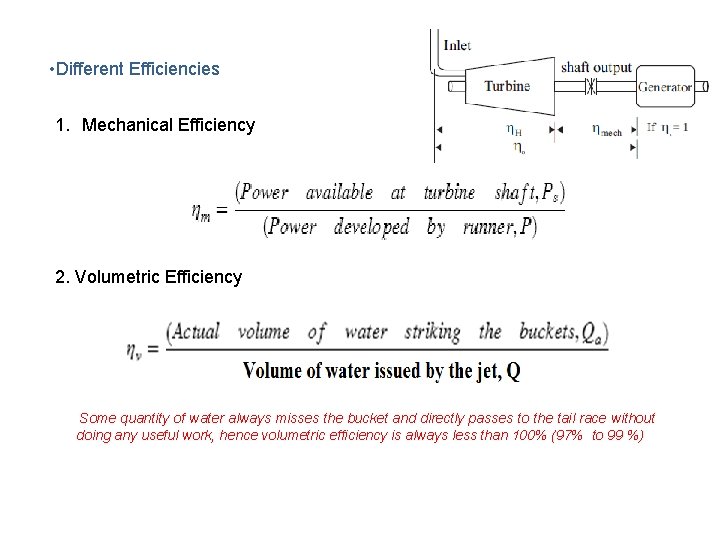  • Different Efficiencies 1. Mechanical Efficiency 2. Volumetric Efficiency Some quantity of water