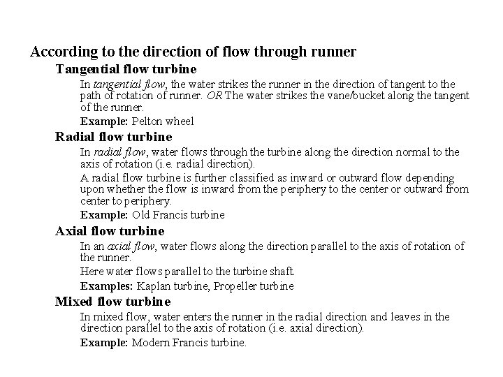 According to the direction of flow through runner Tangential flow turbine In tangential flow,
