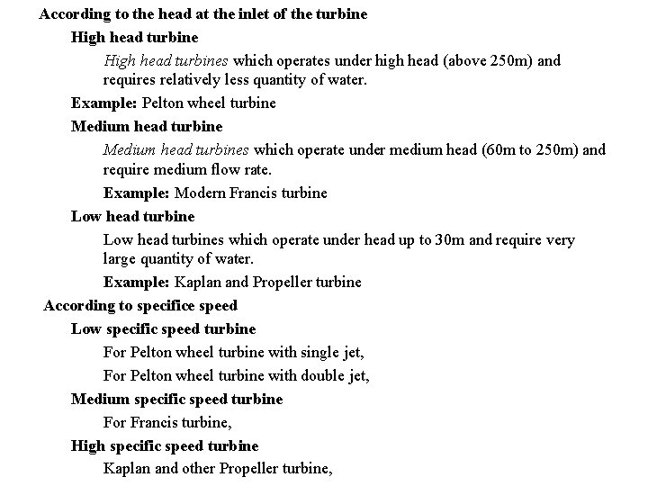 According to the head at the inlet of the turbine High head turbines which