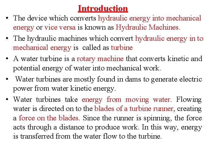 Introduction • The device which converts hydraulic energy into mechanical energy or vice versa