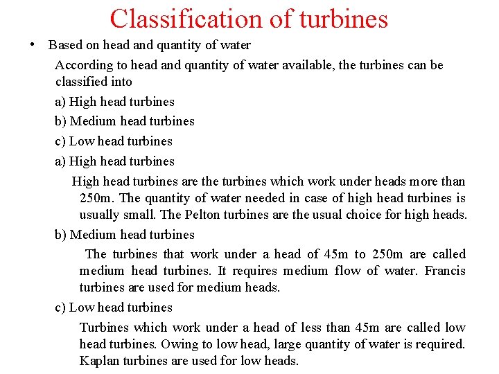 Classification of turbines • Based on head and quantity of water According to head