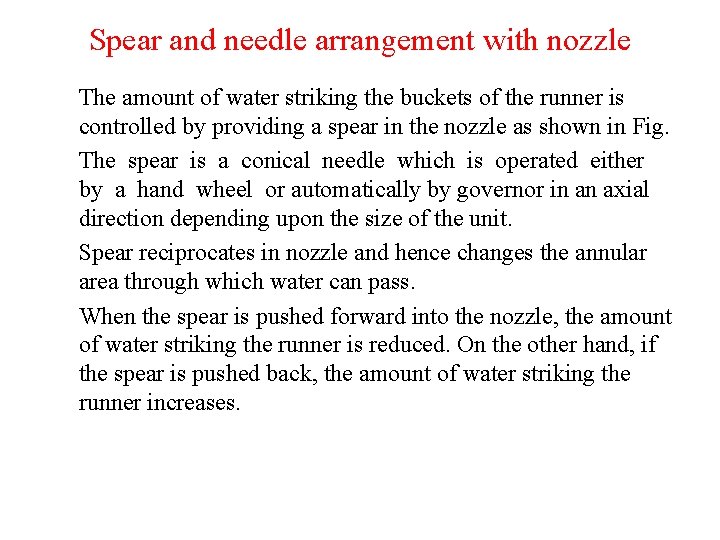 Spear and needle arrangement with nozzle The amount of water striking the buckets of