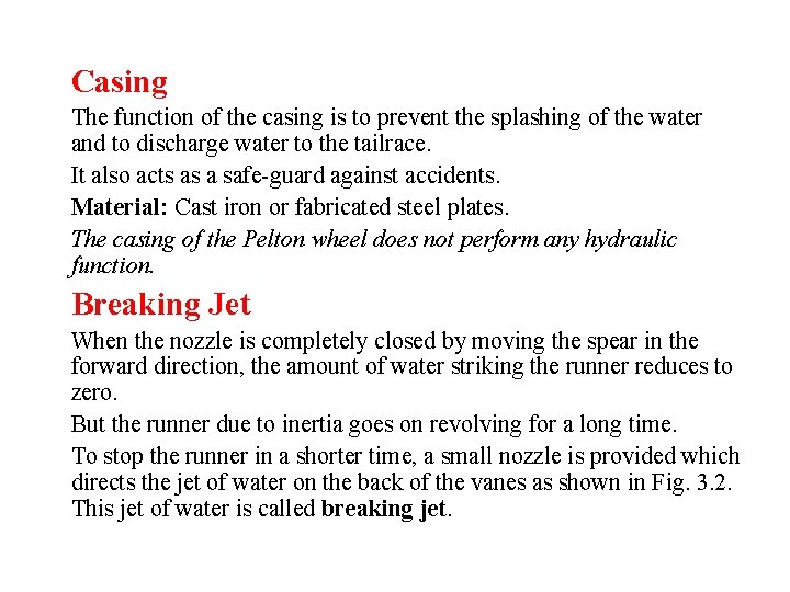 Casing The function of the casing is to prevent the splashing of the water