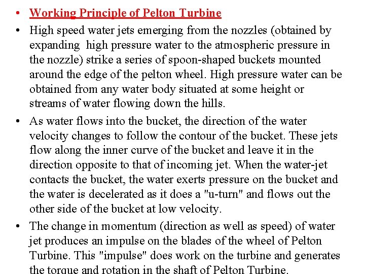  • Working Principle of Pelton Turbine • High speed water jets emerging from