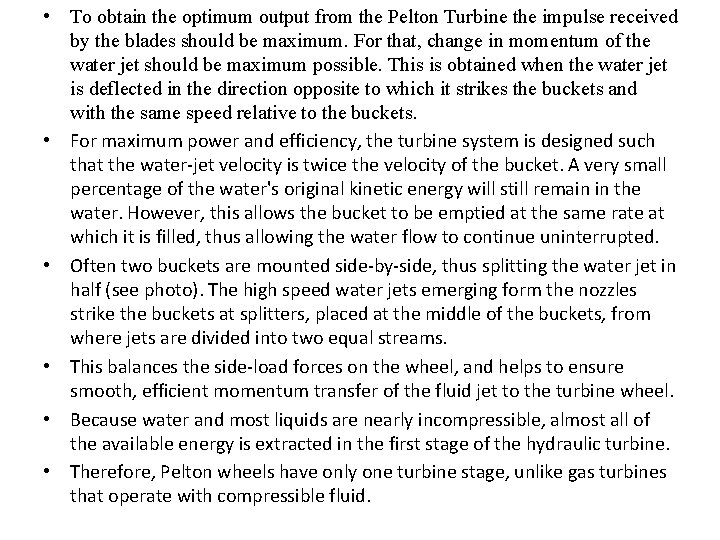  • To obtain the optimum output from the Pelton Turbine the impulse received