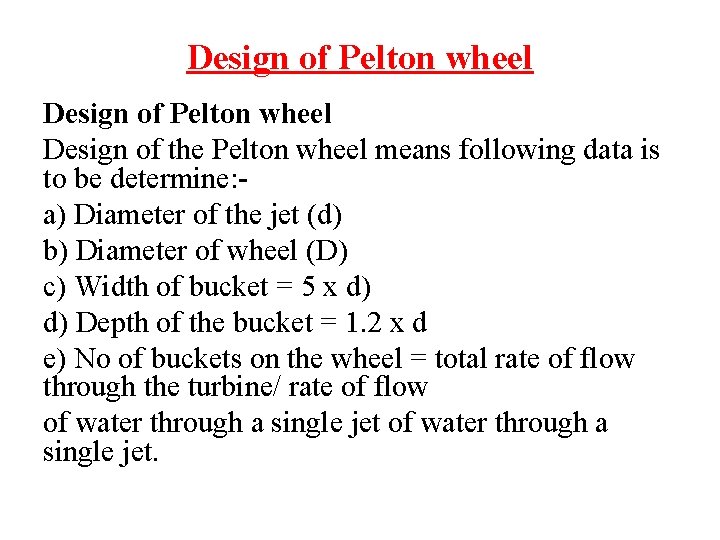 Design of Pelton wheel Design of the Pelton wheel means following data is to