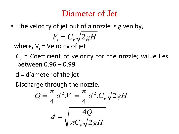 Diameter of Jet • The velocity of jet out of a nozzle is given