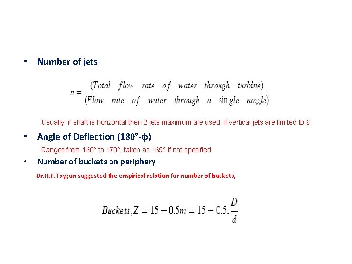  • Number of jets Usually if shaft is horizontal then 2 jets maximum