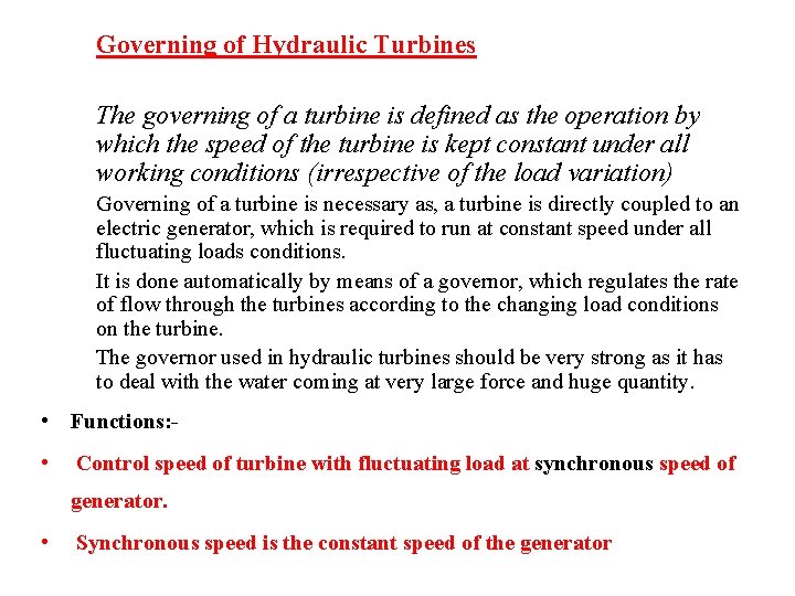 Governing of Hydraulic Turbines The governing of a turbine is defined as the operation