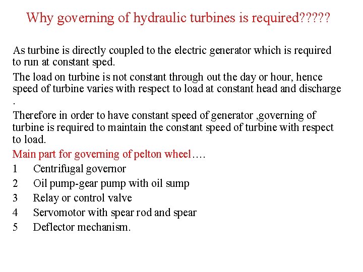 Why governing of hydraulic turbines is required? ? ? As turbine is directly coupled