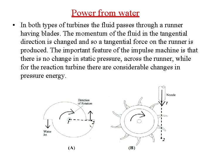 Power from water • In both types of turbines the fluid passes through a