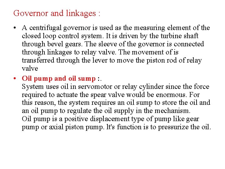 Governor and linkages : • A centrifugal governor is used as the measuring element