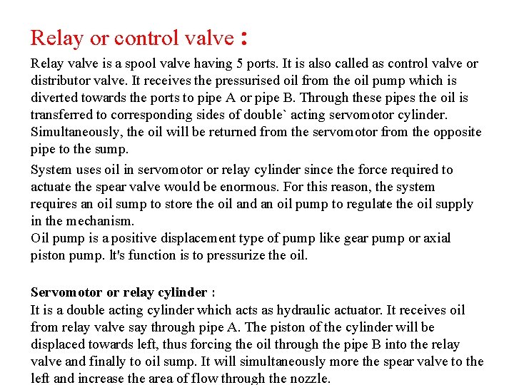 Relay or control valve : Relay valve is a spool valve having 5 ports.