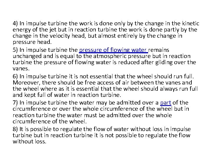 4) In impulse turbine the work is done only by the change in the