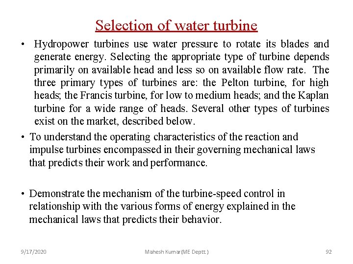 Selection of water turbine • Hydropower turbines use water pressure to rotate its blades