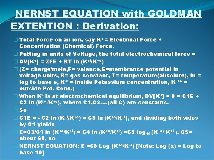 NERNST EQUATION with GOLDMAN EXTENTION : Derivation: � Total Force on an ion, say