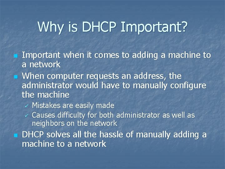 Why is DHCP Important? n n Important when it comes to adding a machine