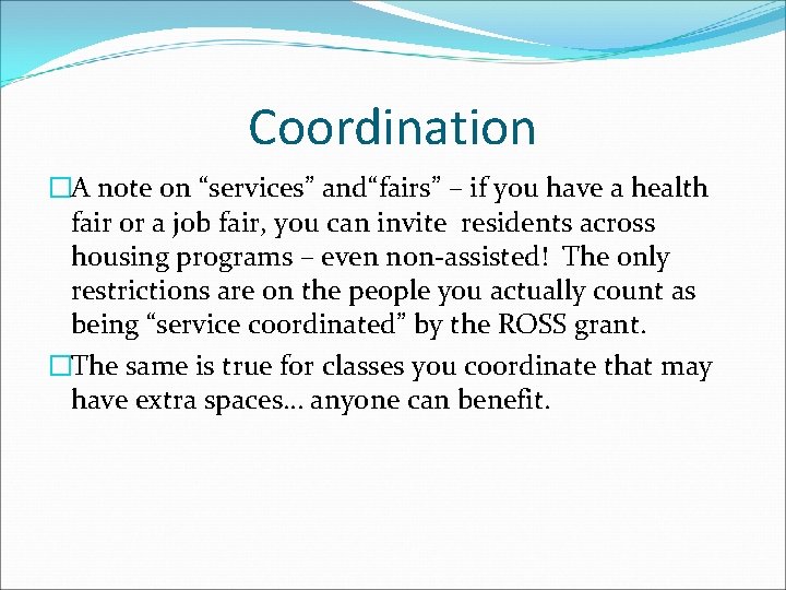 Coordination �A note on “services” and“fairs” – if you have a health fair or