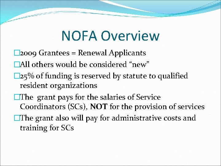 NOFA Overview � 2009 Grantees = Renewal Applicants �All others would be considered “new”