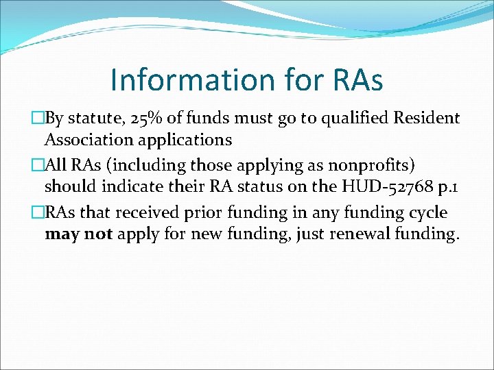 Information for RAs �By statute, 25% of funds must go to qualified Resident Association