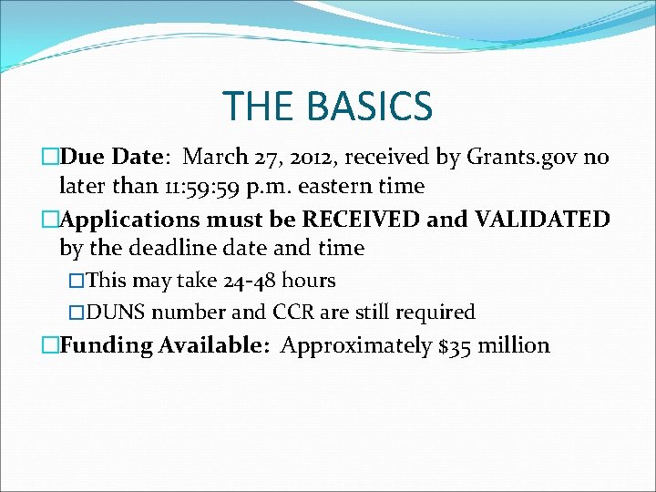 THE BASICS �Due Date: March 27, 2012, received by Grants. gov no later than