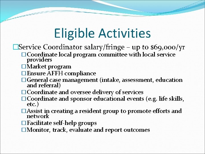 Eligible Activities �Service Coordinator salary/fringe – up to $69, 000/yr �Coordinate local program committee