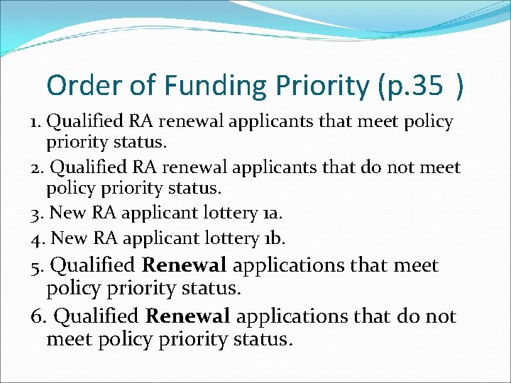 Order of Funding Priority (p. 35 ) 1. Qualified RA renewal applicants that meet