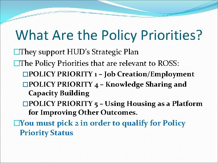 What Are the Policy Priorities? �They support HUD’s Strategic Plan �The Policy Priorities that