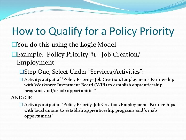 How to Qualify for a Policy Priority �You do this using the Logic Model