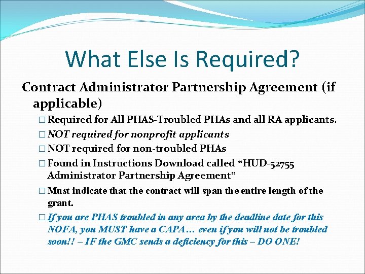 What Else Is Required? Contract Administrator Partnership Agreement (if applicable) � Required for All