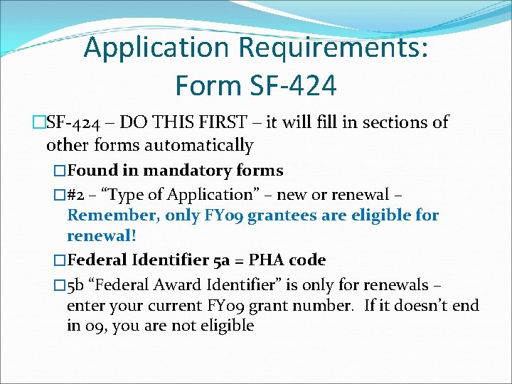 Application Requirements: Form SF-424 �SF-424 – DO THIS FIRST – it will fill in