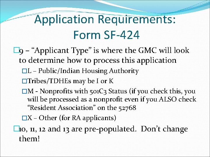 Application Requirements: Form SF-424 � 9 – “Applicant Type” is where the GMC will