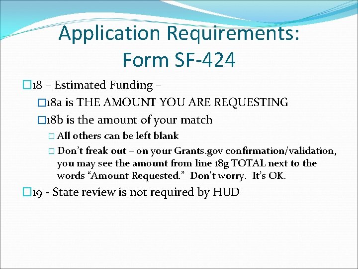 Application Requirements: Form SF-424 � 18 – Estimated Funding – � 18 a is