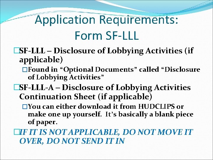 Application Requirements: Form SF-LLL �SF-LLL – Disclosure of Lobbying Activities (if applicable) �Found in