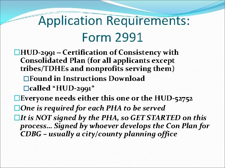 Application Requirements: Form 2991 �HUD-2991 – Certification of Consistency with Consolidated Plan (for all