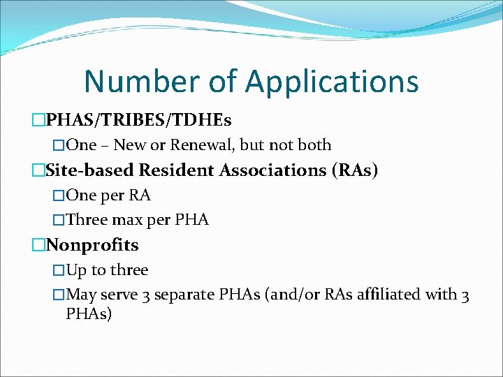 Number of Applications �PHAS/TRIBES/TDHEs �One – New or Renewal, but not both �Site-based Resident