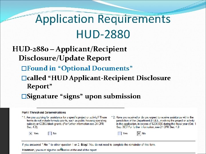 Application Requirements HUD-2880 – Applicant/Recipient Disclosure/Update Report �Found in “Optional Documents” �called “HUD Applicant-Recipient