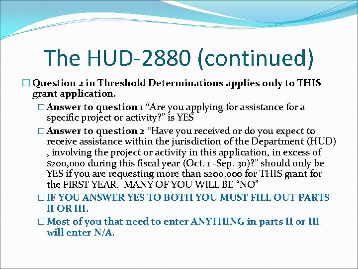 The HUD-2880 (continued) � Question 2 in Threshold Determinations applies only to THIS grant