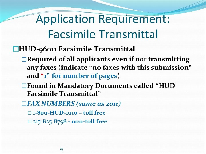 Application Requirement: Facsimile Transmittal �HUD-96011 Facsimile Transmittal �Required of all applicants even if not