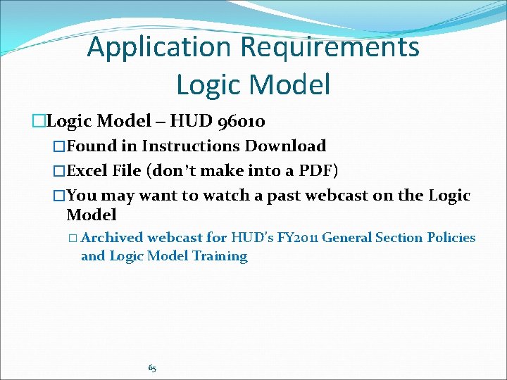Application Requirements Logic Model �Logic Model – HUD 96010 �Found in Instructions Download �Excel