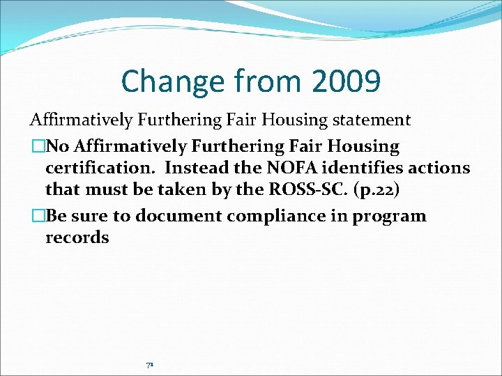 Change from 2009 Affirmatively Furthering Fair Housing statement �No Affirmatively Furthering Fair Housing certification.