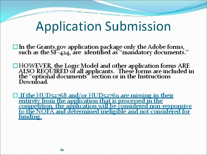 Application Submission �In the Grants. gov application package only the Adobe forms, such as